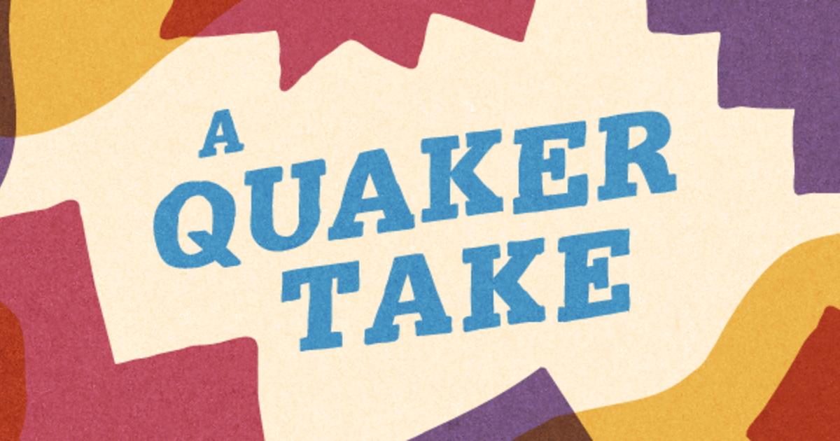 A Quaker Take podcast Quakers in Britain