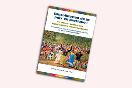 Consolidation de la paix en pratique : un manuel destiné aux organisateurs communautaires